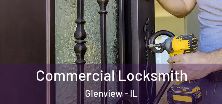 Commercial Locksmith Glenview - IL