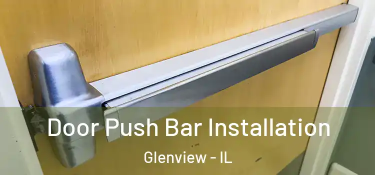  Door Push Bar Installation Glenview - IL