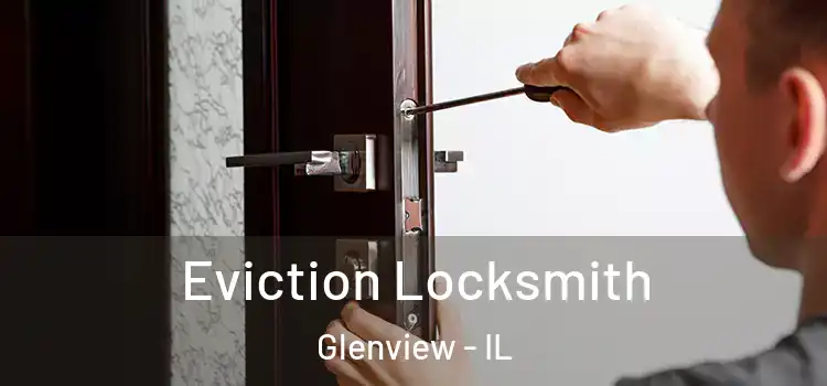  Eviction Locksmith Glenview - IL