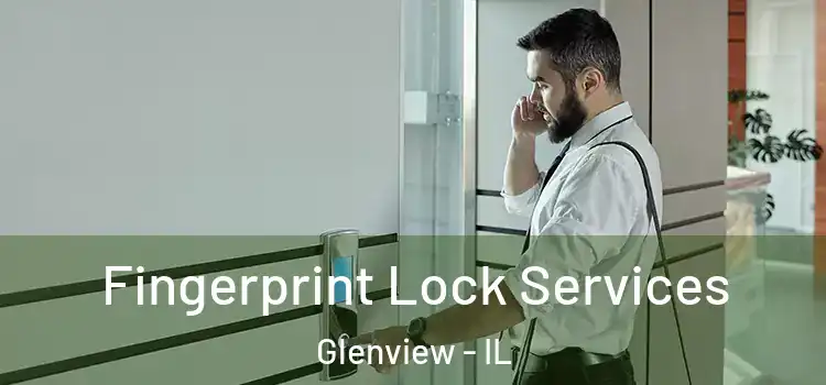  Fingerprint Lock Services Glenview - IL