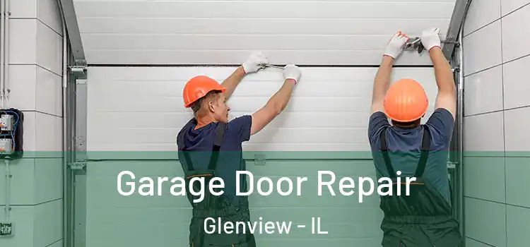  Garage Door Repair Glenview - IL