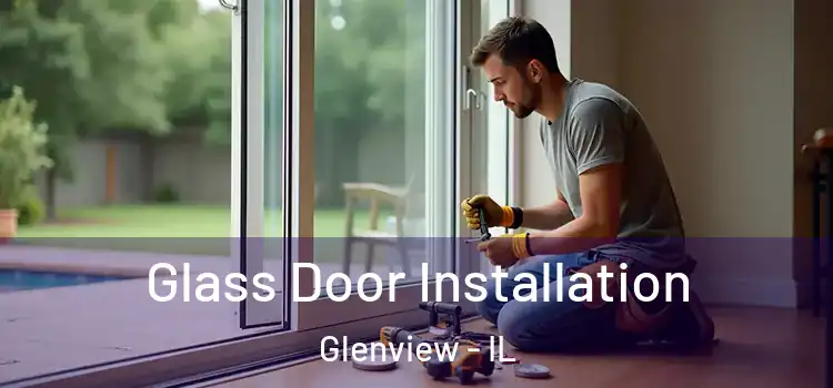  Glass Door Installation Glenview - IL