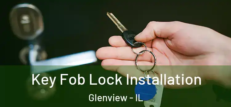  Key Fob Lock Installation Glenview - IL