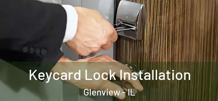 Keycard Lock Installation Glenview - IL