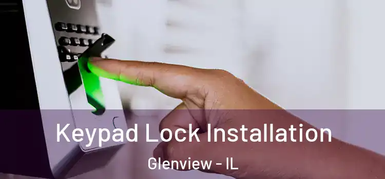 Keypad Lock Installation Glenview - IL