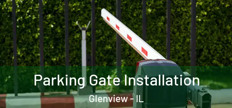  Parking Gate Installation Glenview - IL