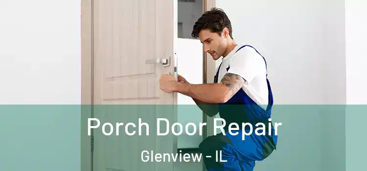 Porch Door Repair Glenview - IL