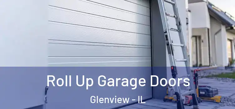  Roll Up Garage Doors Glenview - IL