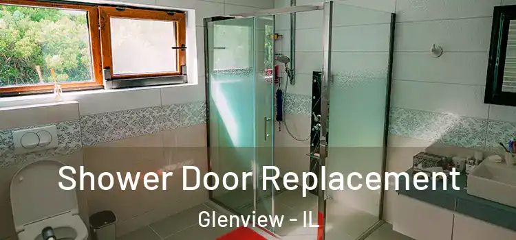 Shower Door Replacement Glenview - IL