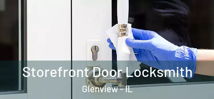 Storefront Door Locksmith Glenview - IL